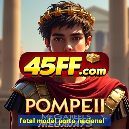 fatal model porto nacional